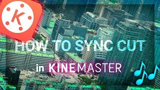 HOW TO SYNC CUT IN KINEMASTER Tutorial [upl. by Mac]