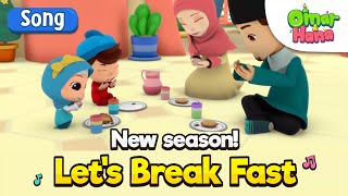 Lets Break Fast  Islamic Songs amp Series For Kids  Omar amp Hana English [upl. by Elbert]