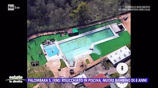 Palombara S RM risucchiato in piscina muore bambino di 8 anni  Estate in diretta  18082023 [upl. by Haldas781]