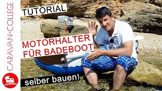 Tutorial Eigenbau eines Motorhalters Aussenboarder für Badeboot [upl. by Nerahs]