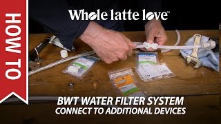 How to Connect a BWT Water Filter to Additional Devices [upl. by Malek]