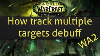 WeakAuras 2 how track multiple targets debuff [upl. by Angelis]