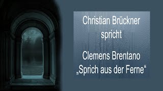 Clemens Brentano „Sprich aus der Ferne“ [upl. by Chapnick]