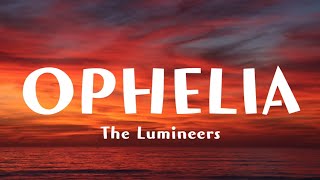 The Lumineers  OPHELIA Lyrics [upl. by Nettie350]