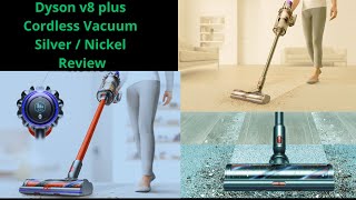 DYSON V8 PLUS CORDLESS VACUUM SILVER NICKEL REVIEW 20242025 [upl. by Ecnedurp653]