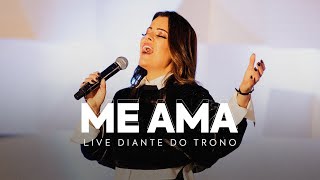 ME AMA  ANA PAULA VALADÃO  LIVE DIANTE DO TRONO [upl. by Pulchi]