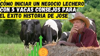 Cómo iniciar un negocio lechero con 5 vacas consejos para el éxito historia de Jose [upl. by Fleda]