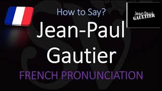 How to Pronounce JeanPaul Gautier CORRECTLY [upl. by Tiat]