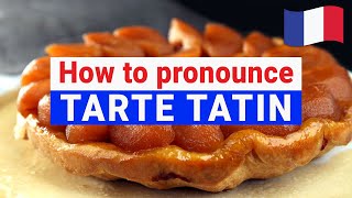 How to Pronounce TARTE TATIN In French PERFECTLY  French Pronunciation [upl. by Airlie52]