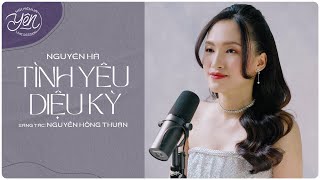 「 Series Yên」Tình Yêu Diệu Kỳ  Nguyên Hà cover  Sáng tác  Nguyễn Hồng Thuận [upl. by Eyr188]