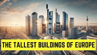 Europes Tallest Buildings 2024 [upl. by Malony]