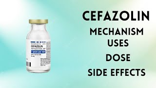 Cefazolin Antibiotics Mechanism Pharmacokinetics Uses Side Effects Dose Drug Interaction ep17 [upl. by Akinuahs864]