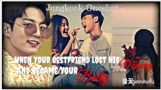 Jungkook Oneshot When your bestfriend lost his memory and became your bully [upl. by Lrae427]