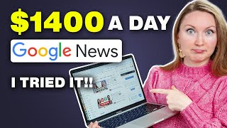 I TRIED Earning 1400 a Day With Google News FREE Way to Make Money Online [upl. by Abihsot]