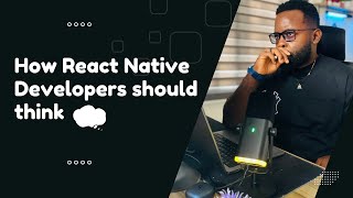 How To Think Like A React NativeExpo Developer [upl. by Hadrian944]