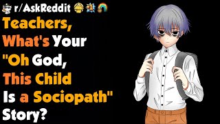 Teachers How Do You Know A Child Is A Sociopath [upl. by Notniuq]