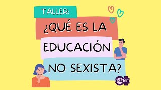 ¿Qué es la educación no sexista Taller  Por Rosario Olivares Katherine Escobar y Javiera Espinoza [upl. by Aicekan86]