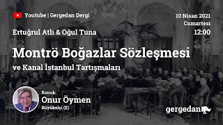 Onur Öymen ile Montrö Boğazlar Sözleşmesi ve Kanal İstanbul Tartışmaları [upl. by Aihn440]