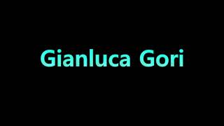 Learn How To Pronounce Gianluca Gori [upl. by Modnarb]