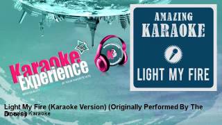 Amazing Karaoke  Light My Fire Karaoke Version  Originally Performed By The Doors [upl. by Aldos]