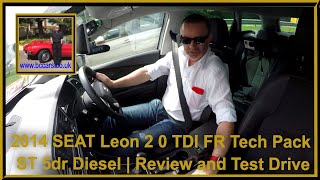 2014 SEAT Leon 2 0 TDI FR Tech Pack ST 5dr Diesel  Review and Test Drive [upl. by Nabois891]