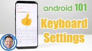 Android 101 Android Keyboard Settings With Galaxy S8 [upl. by Haran]