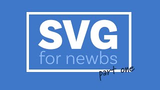 A beginners guide to SVG  Part One The Why What and How [upl. by Consuela]