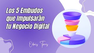 Los 5 Embudos que impulsarán tu Negocio Digital [upl. by Dolly]