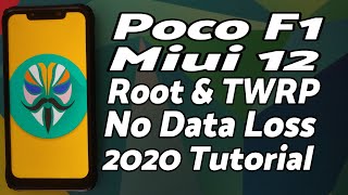 Poco F1  MIUI 12  Root amp TWRP  Detailed 2020 Tutorial  NO Data Loss [upl. by Borlow]