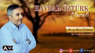 Haydar Öztürk  Arap Kızı Fatma 2017 © Aze Müzik [upl. by Rukna]