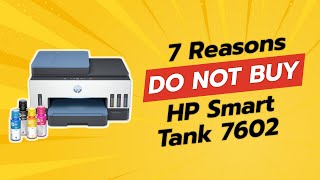 7 Surprising Reasons NOT to Buy the HP Smart Tank 7602 📉🖨️ [upl. by Asiuol756]