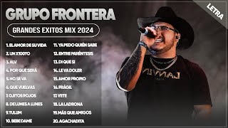 GRUPO FRONTERA 2024 LETRA  GRANDES ÉXITOS MIX 2024  ÁLBUM COMPLETO MAS POPULAR 2024 [upl. by Natalie]