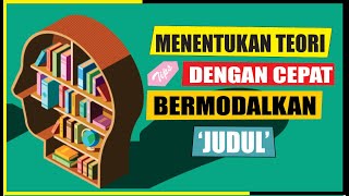 CARA MENENTUKAN TEORI DI BAB 2 DENGAN CEPAT HANYA BERMODALKAN JUDUL [upl. by Irmine]