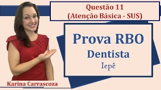 Atenção Básica SUS  Prova RBO Concurso Público Dentista Questão 11 Iepê2019 [upl. by Stilwell49]