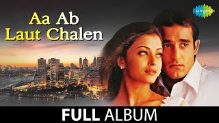 Aa Ab Laut Chalen  Full Album Jukebox  Akshaye Khanna  Aishwarya Rai [upl. by Ano]