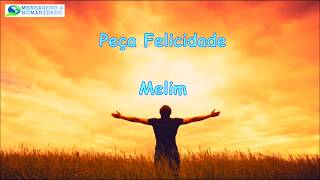 Peça felicidade  Melim Letra [upl. by Kalindi]