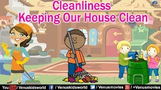 Cleanliness  Keeping Our House Clean [upl. by Hewett]