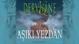 Aşıkı Yezdan  DERVİŞANE  Sufi Music [upl. by Nnylaj]