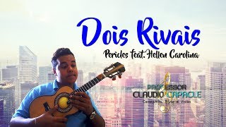 Dois Rivais  Péricles feat Hellen Carolina  Professor Claudio Capacle [upl. by Jehias]