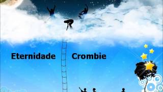 Eternidade  Crombie [upl. by Sternberg]