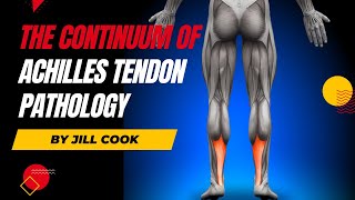 The Continuum of Achilles Tendon Pathology by Jill Cook [upl. by Nylirehs662]