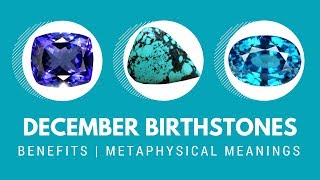 December Birthstones  The benefits and metaphysical meanings [upl. by Anaila]