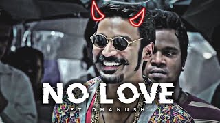 DHANUSH  NO LOVE EDIT  Dhanush Edit  No Love Edit  Shubh Song Edit Maari NO LOVE  MAARI Status [upl. by Ajiak]