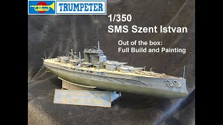 SMS Szent Istvan 1350 Trumpeter Out of the box build painting of a brand new kit [upl. by Glaudia]