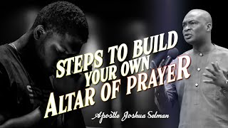 STEPS TO BUILD YOUR OWN ALTAR OF PRAYER  APOSTLE JOSHUA SELMAN [upl. by Nahgrom126]