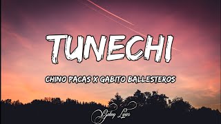 Chino Pacas amp Gabito Ballesteros  TUNECHI LETRAS ðŸŽµ [upl. by Dot75]