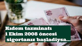 Kıdem tazminatı 1 Ekim 2008 öncesi sigortanız başladıysa [upl. by Arodoeht223]