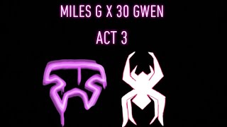 Miles G X 30 Gwen Love Story Act 3 Part 4 [upl. by Alahcim]