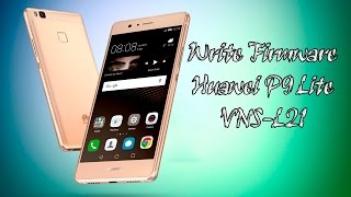 How to Flash Write Firmware Huawei P9 Lite VNSL21  FlashUnlockTV [upl. by Kina]