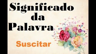 Significado da palavra Suscitar [upl. by Colman]